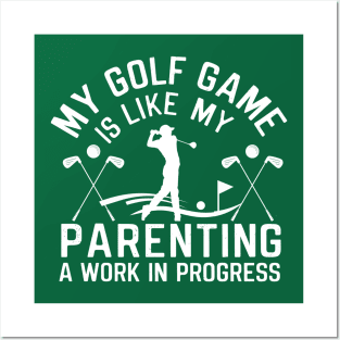 My golf game is like my Parenting-Funny Fathers Day Posters and Art